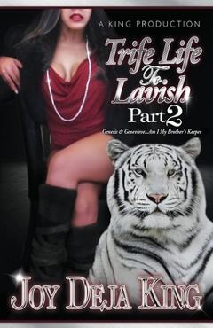 Trife Life To Lavish Part 2 Genesis & Genevieve Am I My Brother's Keeper - Joy Deja King