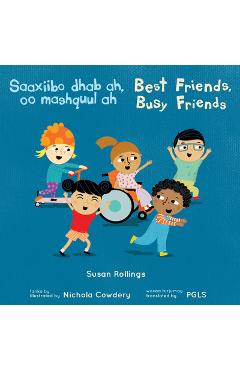 Saaxiibo Dhab Ah, Oo Mashquul Ah / Best Friends, Busy Friends (Somali Bilingual Edition) - Susan Rollings