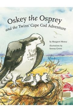 Oskey the Osprey and the Twins' Cape Cod Adventure - Margaret Moncy