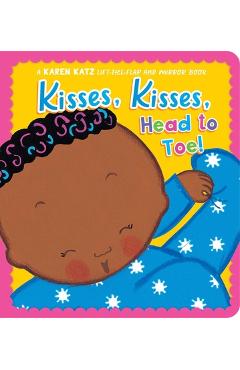 Kisses, Kisses, Head to Toe!: A Karen Katz Lift-The-Flap and Mirror Book - Karen Katz