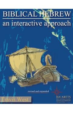 Biblical Hebrew: An Interactive Approach - Travis West