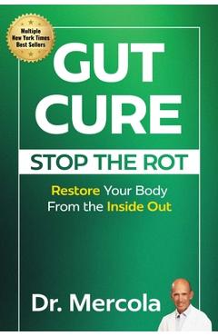 Gut Cure: Stop the Rot: Restore Your Body from the Inside Out -