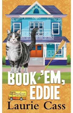 Book 'Em, Eddie: A Bookmobile Cat Mystery - Laurie Cass