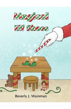 Magical Elf Shoes - Beverly J. Wainman