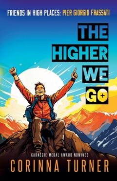 The Higher We Go: Pier Giorgio Frassati - Corinna Turner