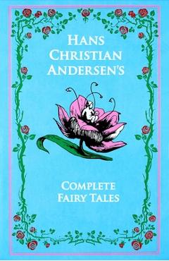 Hans Christian Andersen's Complete Fairy Tales - Hans Christian Andersen