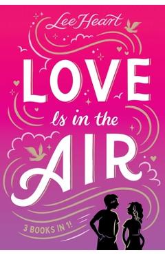 Love Is in the Air 3 Books in 1!: Written in the Stars; Meet Me at Sunset; Playing for Keeps
