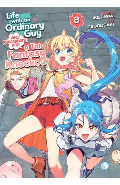 Life with an Ordinary Guy Who Reincarnated Into a Total Fantasy Knockout Vol. 8 - Yu Tsurusaki