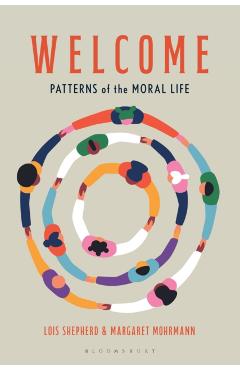 Welcome: Patterns of the Moral Life - Lois Shepherd