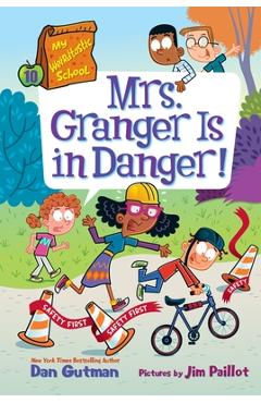 My Weirdtastic School #10: Mrs. Granger Is in Danger! - Dan Gutman