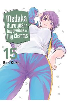 Medaka Kuroiwa Is Impervious to My Charms 15 - Ran Kuze