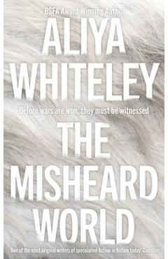 The Misheard World - Aliya Whiteley