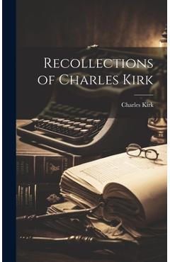 Recollections of Charles Kirk - Charles Kirk