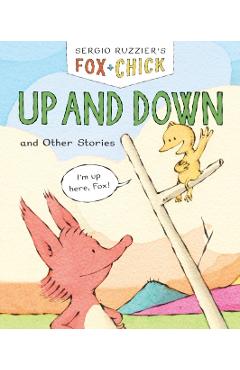 Fox & Chick: Up and Down: And Other Stories - Sergio Ruzzier