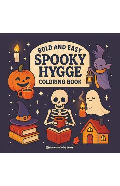 Bold & Easy Spooky Hygge Coloring Book: Fun and Festive Cozy Halloween Stress Relief Coloring -