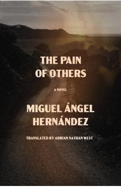 The Pain of Others - Miguel Ángel Hernández