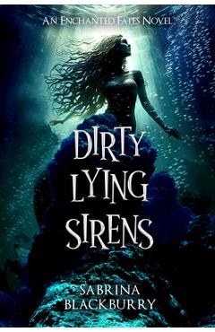 Dirty Lying Sirens - Sabrina Blackburry