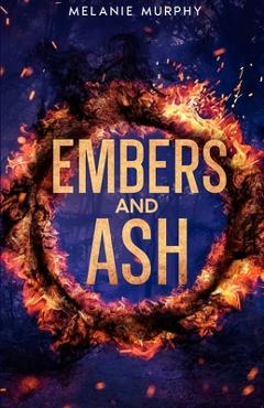 Embers and Ash - Melanie Murphy