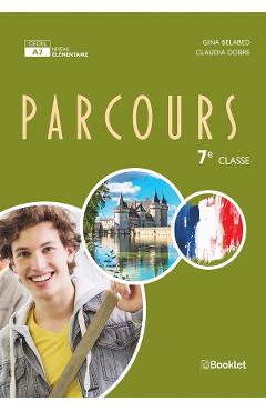 Parcours - Clasa 7 - Gina Belabed, Claudia Dobre - BOOKLET Parcours - Clasa 7 - Gina Belabed, Claudia Dobre - BOOKLET