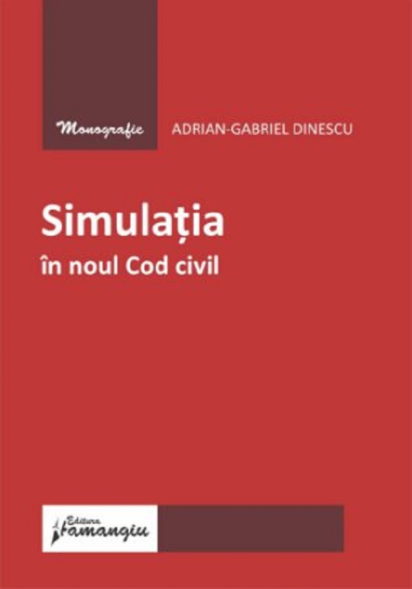 Adrian Cod Simulația în noul Cod civil - Adrian-Gabriel Dinescu | Libris.ro