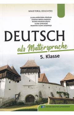 Limba si literatura materna germana - Clasa 5 - Manual - Laura Marioara Paraian, Bianke-Marion Grecu, Verona-Maria Onofrei, Teodora-Elena Galbinusi, Elena Troanca - DIDACTICA SI PEDAGOGICA Limba si literatura materna germana - Clasa 5 - Manual - Laura Marioara Paraian, Bianke-Marion Grecu, Verona-Maria Onofrei, Teodora-Elena Galbinusi, Elena Troanca - DIDACTICA SI PEDAGOGICA