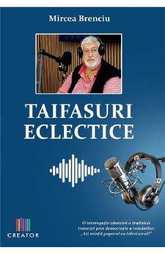 Taifasuri eclectice - Mircea Brenciu - EDITURA CREATOR Taifasuri eclectice - Mircea Brenciu - EDITURA CREATOR