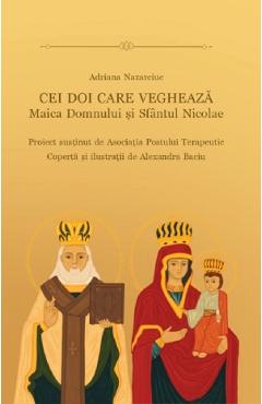 Cei doi care vegheaza: Maica Domnului si Sfantul Nicolae - Adriana Nazarciuc