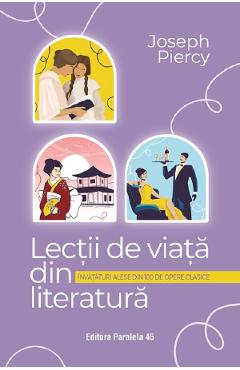 Lectii de viata din literatura. Invataturi alese din 100 de opere clasice - Joseph Piercy