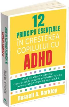12 principii esentiale in cresterea copilului cu ADHD - Russell A. Barkley