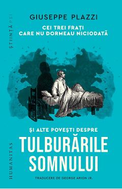 Cei trei frati care nu dormeau niciodata si alte povesti despre tulburarile somnului - Giuseppe Plazzi
