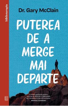Puterea de a merge mai departe - Gary McClain - CURTEA VECHE Puterea de a merge mai departe - Gary McClain - CURTEA VECHE