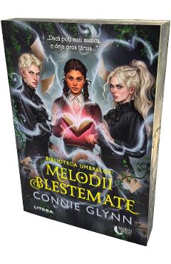 Biblioteca umbrelor. Melodii blestemate - Connie Glynn - LITERA Biblioteca umbrelor. Melodii blestemate - Connie Glynn - LITERA