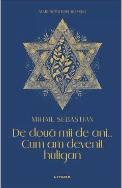 De doua mii de ani. Cum am devenit huligan - Mihail Sebastian
