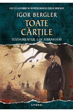 Toate cartile. Testamentul lui Abraham - Igor Bergler - LITERA Toate cartile. Testamentul lui Abraham - Igor Bergler - LITERA