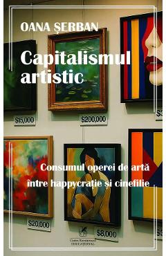 Capitalismul artistic - Oana Serban - CARTEA ROMANEASCA EDUCATIONAL Capitalismul artistic - Oana Serban - CARTEA ROMANEASCA EDUCATIONAL