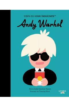 Andy Warhol. Copii cu visuri indraznete - Maria Isabel Sanchez Vegara