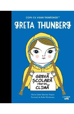 Greta Thunberg. Copii cu visuri indraznete - Maria Isabel Sanchez Vegara