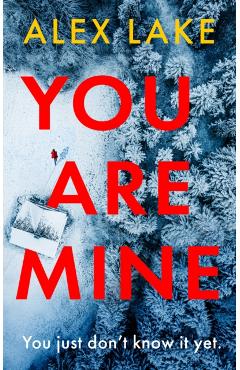 You Are Mine - Alex Lake