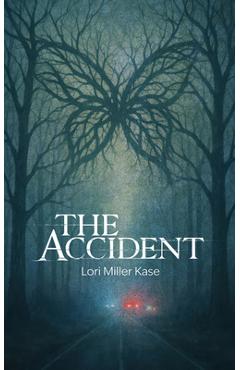 The Accident - Lori Miller Kase
