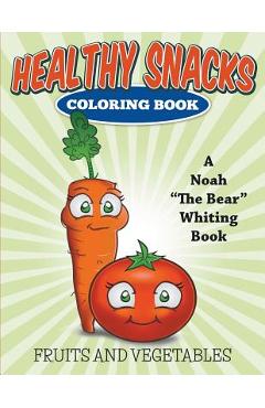 Healthy Snacks Coloring Book - Noah The Bear Whiting