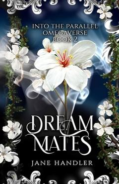 Dream Mates: A Why Choose Omegaverse Romance: A Why Choose Omegaverse Romance
