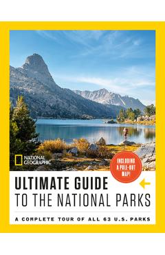 National Geographic Ultimate Guide to the National Parks: A Complete Tour of All 63 U.S. Parks -