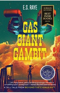 Gas Giant Gambit: A Tall Tale from Beyond the Cygnus Rift - E. S. Raye