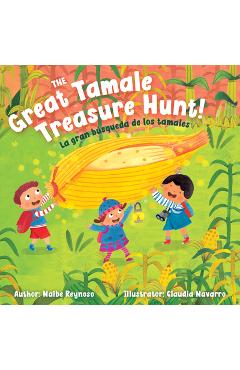 The Great Tamale Treasure Hunt!: La Gran Búsqueda de Los Tamales - Claudia Navarro