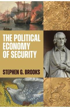 The Political Economy of Security - Stephen G. Brooks