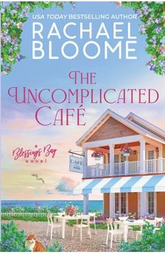 The Uncomplicated Café - Rachael Bloome