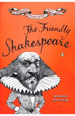 The Friendly Shakespeare: A Thoroughly Painless Guide to the Best of the Bard - Norrie Epstein