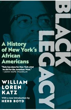 Black Legacy: A History of New York's African Americans - William Loren Katz
