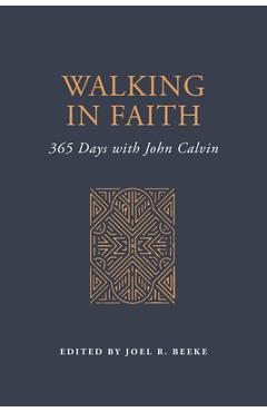 Walking in Faith: 365 Days with John Calvin - John Calvin