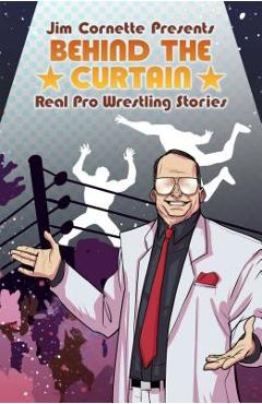 Jim Cornette Presents: Behind the Curtain Real Pro Wrestling Stories - Jim Cornette